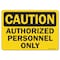 Signmission OSHA Caution, 7" Height, 10" Width, Rigid Plastic, 7" H, 10" W, Landscape, Authorized Personnel Only OS-CS-P-710-L-19112 - alternate 1